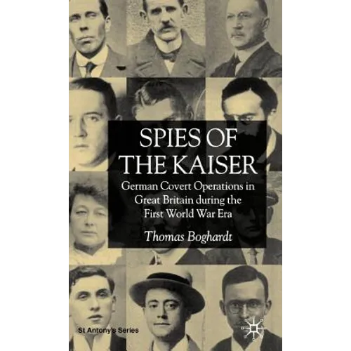 Spies of the Kaiser: German Covert Operations in Great Britain During the First World War Era - Hardcover