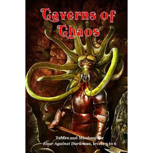 Caverns of Chaos: Tables and missions for Four Against Darkness, levels 3 to 6 - Paperback
