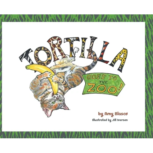Tortilla! Goes to the Zoo - Hardcover
