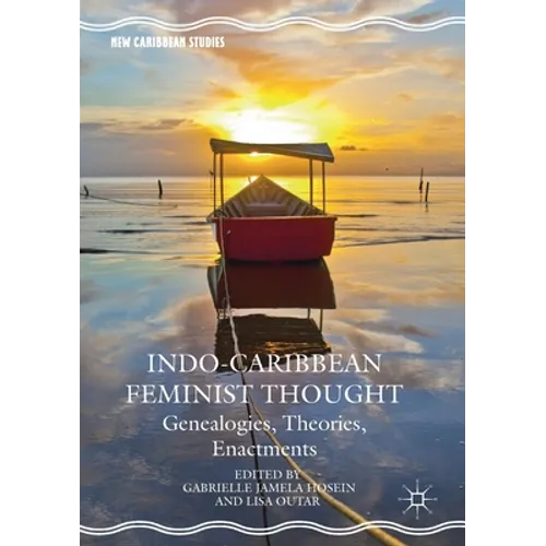 Indo-Caribbean Feminist Thought: Genealogies, Theories, Enactments - Paperback