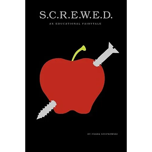 S.C.R.E.W.E.D.: An Educational Fairytale - Paperback