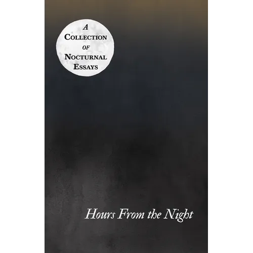 Hours From the Night - A Collection of Nocturnal Essays - Paperback