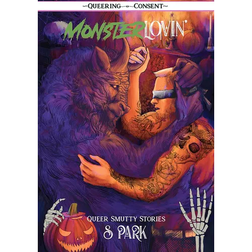 Monster Lovin': Queer Smutty, Spooky Stories (Queering Consent) - Paperback