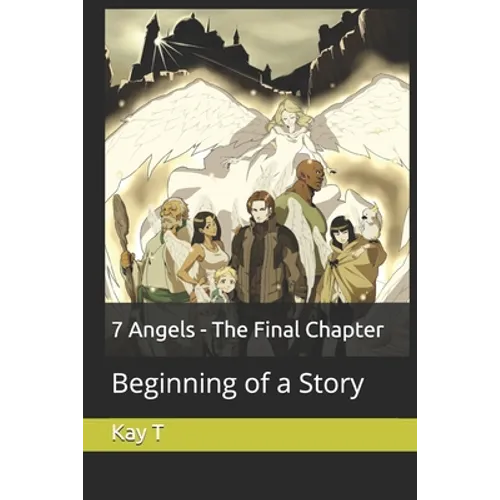 7 Angels - The Final Chapter: Beginning of a Story - Paperback