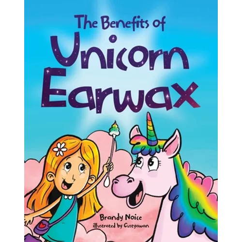 The Benefits of Unicorn Earwax - Paperback