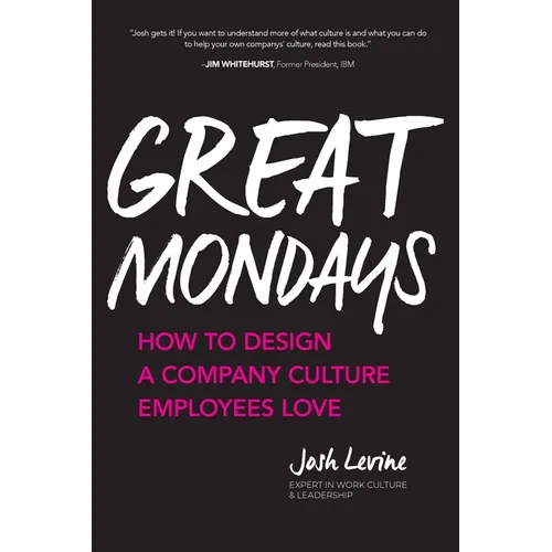Great Mondays: How to Design a Company Culture Employees Love - Paperback