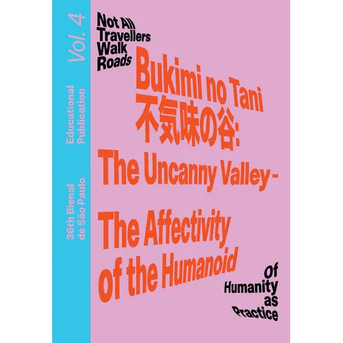 Bukimi No Tani (不気味の谷): The Uncanny Valley - The Affectivity of the Humanoid: Educational Publication Vol. 4 - Paperback