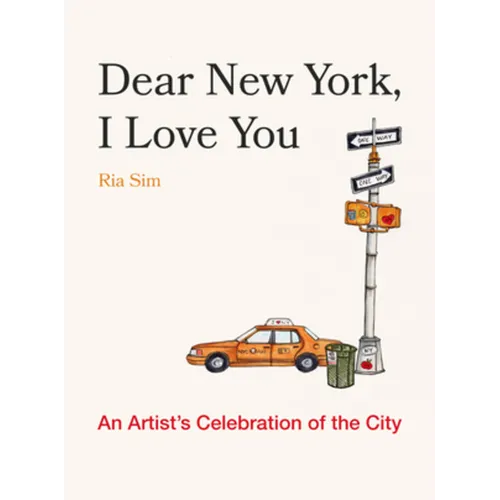 Dear New York, I Love You: An Artist's Celebration of the City - Hardcover