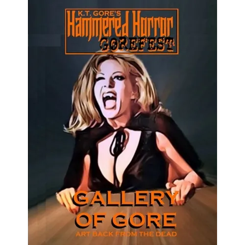 K.T. Gore's Hammered Horror - Gorefest: Gallery of Gore - Paperback