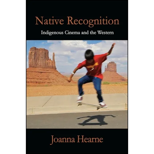 Native Recognition: Indigenous Cinema and the Western - Paperback