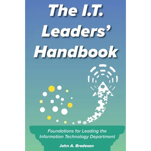 The I.T. Leaders' Handbook: Foundations for Leading the Information Technology Department - Paperback