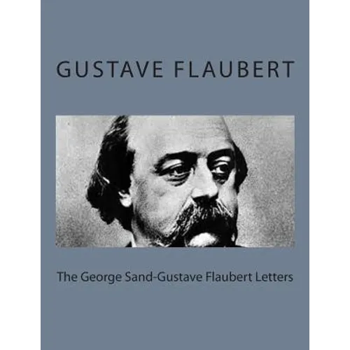 The George Sand-Gustave Flaubert Letters - Paperback