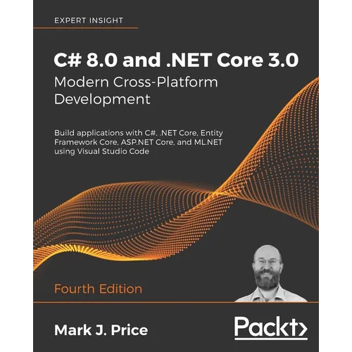 C# 8.0 and .NET Core 3.0 - Modern Cross-Platform Development - Fourth Edition: Build applications with C#, .NET Core, Entity Framework Core, ASP.NET C - Paperback
