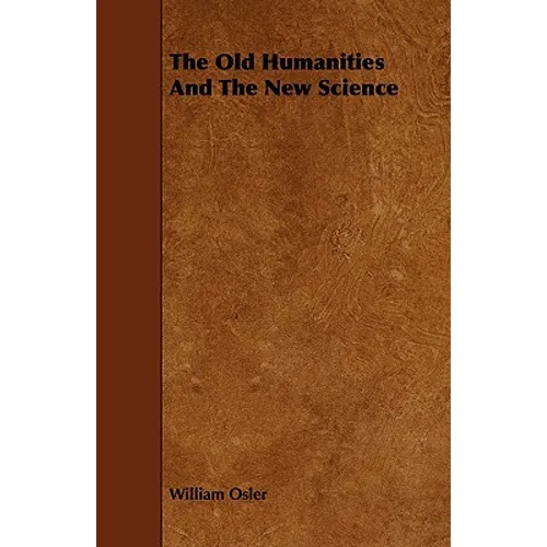 The Old Humanities And The New Science - Paperback
