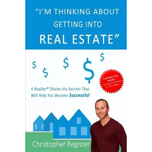 I'm thinking about getting into real estate: A realtor shares his secrets that will help you become successful - Paperback