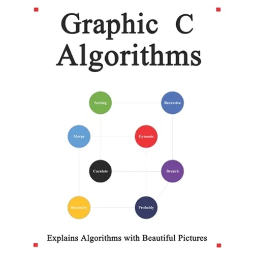 Graphic C Algorithms: Algorithms for C Beginner Easy and Fast Graphic Learning - Paperback
