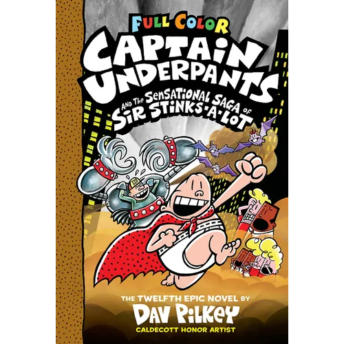 Captain Underpants and the Sensational Saga of Sir Stinks-A-Lot: Color Edition (Captain Underpants #12): Volume 12 - Hardcover