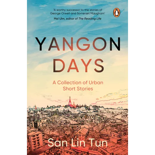 Yangon Days: A Collection of Urban Short Stories - Paperback