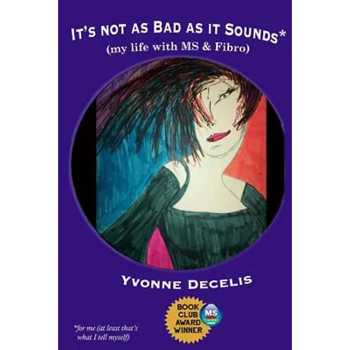 It's Not as Bad as it Sounds (my life with MS & Fibro): My life with Multiple Sclerosis and Fibromyalgia (living with these 2 conditions and making li - Paperback