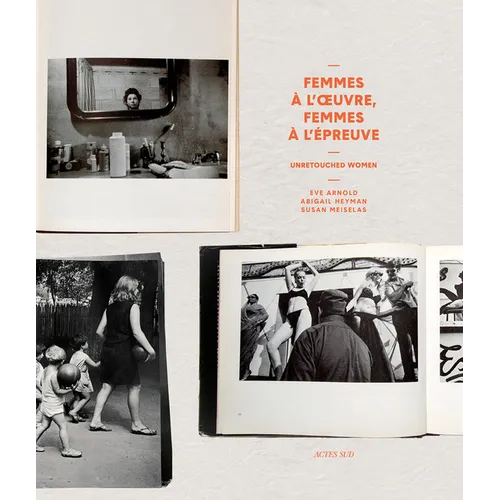 Unretouched Women: Femmes À l'Oeuvre, Femmes À l'Épreuve de l'Image - Hardcover