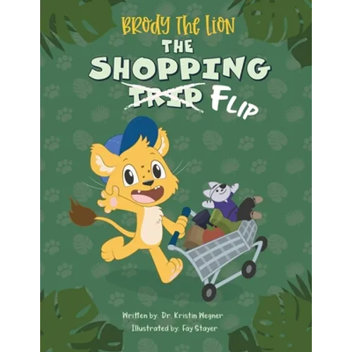 Brody the Lion: The Shopping Flip: Teaching Kids about Autism, Big Emotions, and Self-Regulation - Paperback