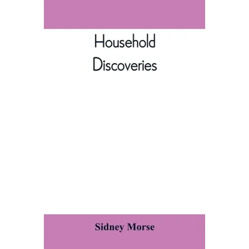 Household Discoveries: An Encyclopaedia of practical recipes and processes - Paperback
