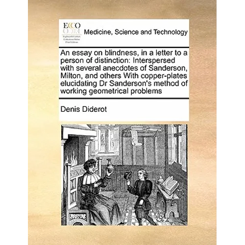 An Essay on Blindness, in a Letter to a Person of Distinction: Interspersed with Several Anecdotes of Sanderson, Milton, and Others with Copper-Plates - Paperback