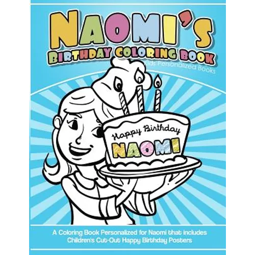 Naomi's Birthday Coloring Book Kids Personalized Books: A Coloring Book Personalized for Naomi that includes Children's Cut Out Happy Birthday Posters - Paperback