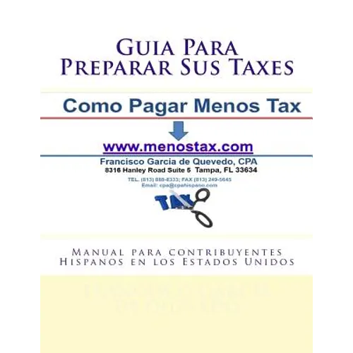 Guia Para Preparar Sus Taxes: Manual para contribuyentes Hispanos en los Estados Unidos - Paperback