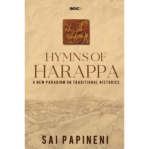 Hymns of Harappa: A New Paradigm on Traditional Histories - Paperback