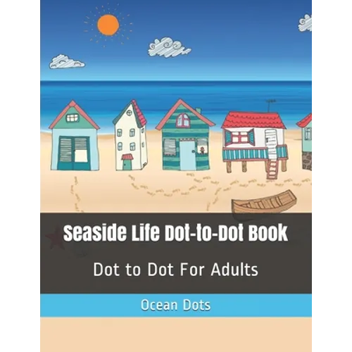 Seaside Life Dot-to-Dot Book: Dot to Dot For Adults - Paperback