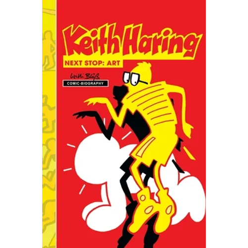 Milestones of Art: Keith Haring: Next Stop Art - Hardcover