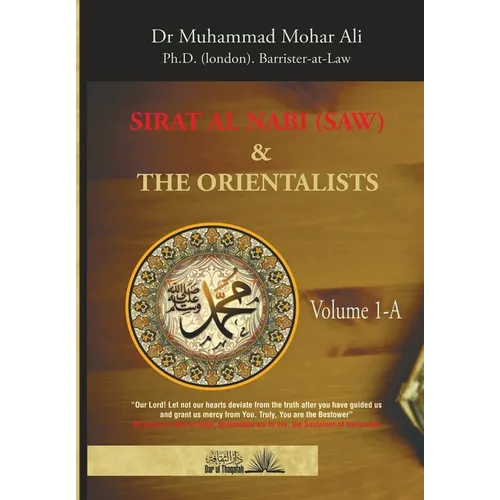 Sirat Al Nabi (Saw) and the Orientalists - Vol. 1 A: From the background to the beginning of the Prophet's Mission - Paperback