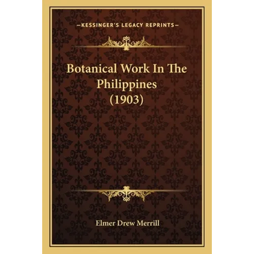 Botanical Work In The Philippines (1903) - Paperback