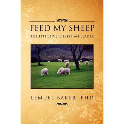 Feed My Sheep: The Effective Christian Leader - Paperback