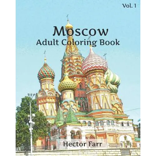 Moscow Coloring Book: Adult Coloring Book, Volume 1: Russia Sketches Coloring Book - Paperback