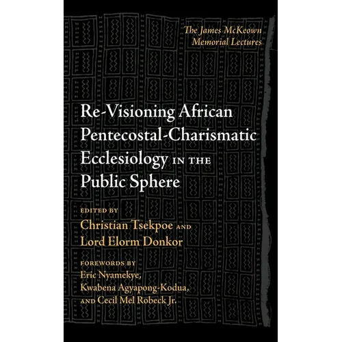 Re-Visioning African Pentecostal-Charismatic Ecclesiology in the Public Sphere - Paperback