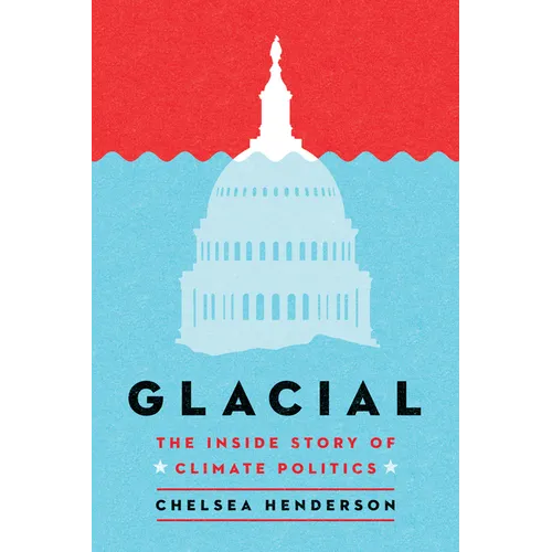 Glacial: The Inside Story of Climate Politics - Hardcover