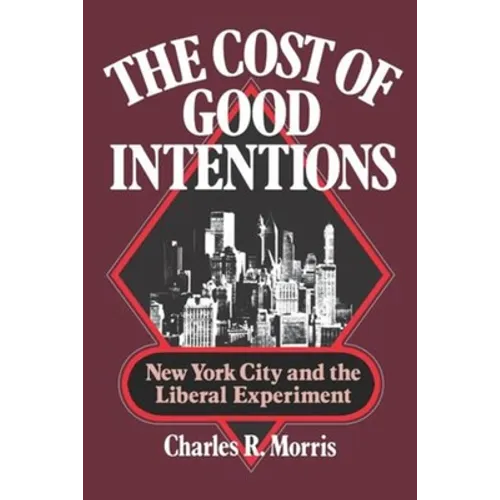 The Cost of Good Intentions: New York City and the Liberal Experiment - Paperback