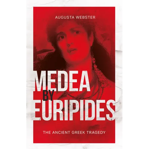 Medea by Euripides: The Ancient Greek Tragedy - Paperback
