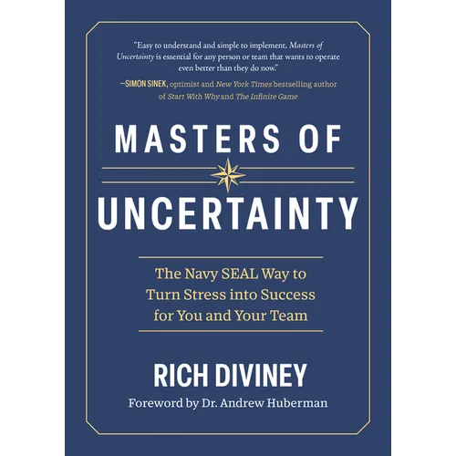 Masters of Uncertainty: The Navy Seal Way to Turn Stress Into Success for You and Your Team - Hardcover