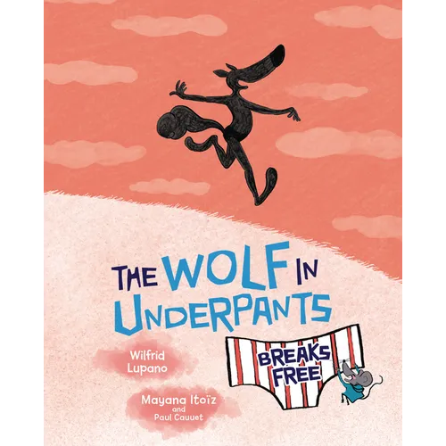 The Wolf in Underpants Breaks Free - Library Binding