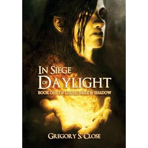 In Siege of Daylight: Book One in the Compendium of Light, Dark & Shadow - Paperback