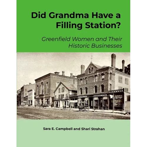 Did Grandma Have a Filling Station?: Greenfield Women and Their Historic Businesses - Paperback