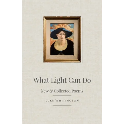 What Light Can Do: New & Collected Poems - Paperback