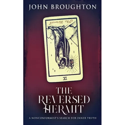 The Reversed Hermit: A Nonconformist's Search For Inner Truth - Paperback