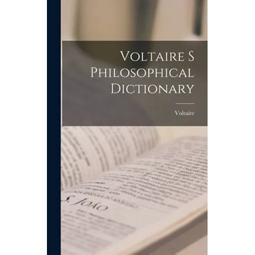 Voltaire s Philosophical Dictionary - Hardcover
