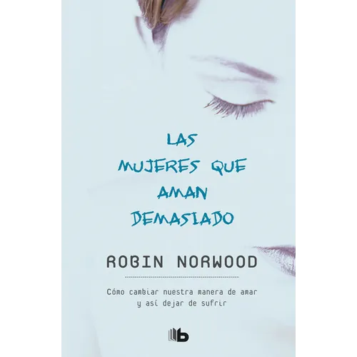 Las Mujeres Que Aman Demasiado / Women Who Love Too Much - Paperback