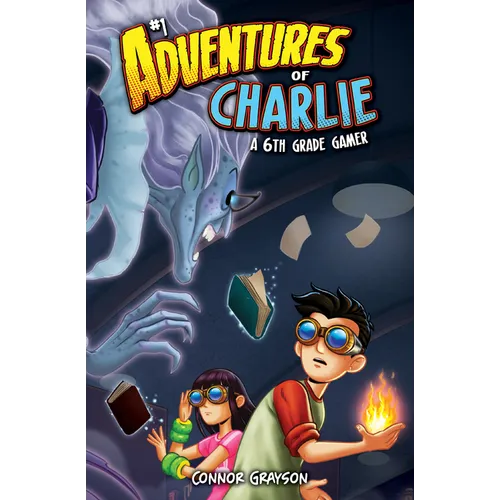 Adventures of Charlie: A 6th Grade Gamer #1: A 6th Grade Gamer - Library Binding