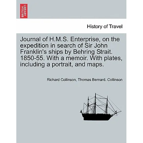 Journal of H.M.S. Enterprise, on the expedition in search of Sir John Franklin's ships by Behring Strait. 1850-55. With a memoir. With plates, includi - Paperback